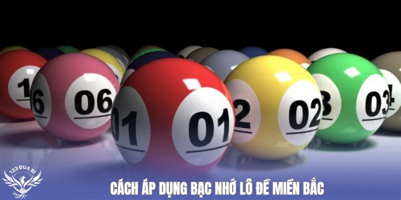 cách áp dụng bạc nhớ lô đề miền bắc