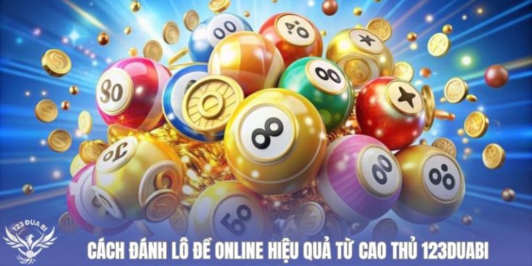 cách đánh lô đề online hiệu quả từ cao thủ 123duabi