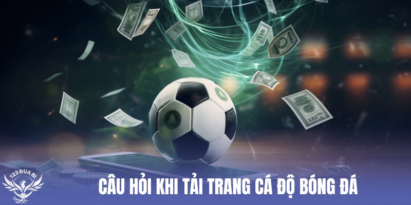 giải đáp thắc mắc về cách tải trang bóng đá