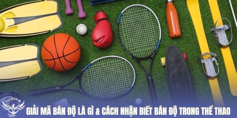 giải mã bán độ là gì cách nhận biết bán độ thể thao