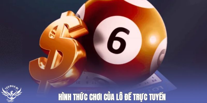 hình thức chơi lô đề trực tuyến
