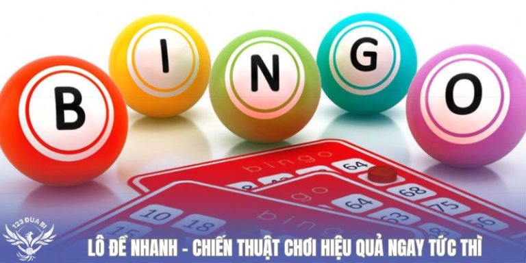 lô đề nhanh chiến thuât chơi hiệu quả ngay tức thì