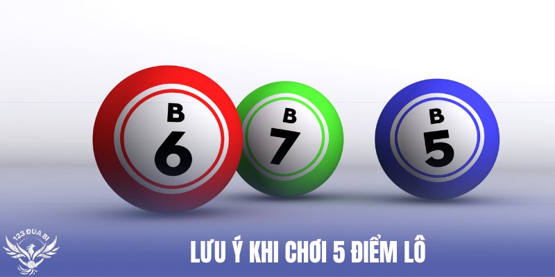 lưu ý cần nắm rõ khi tính 5 điểm lô bao nhiêu tiền