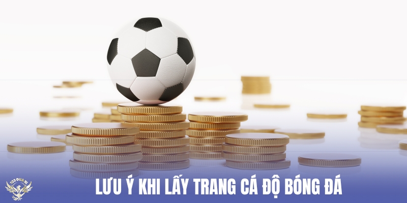 lưu ý khi lấy trang cá độ bóng đá