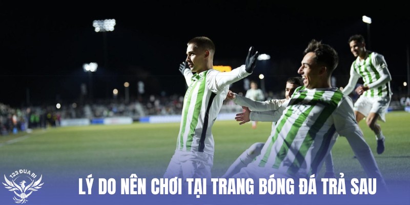 người chơi đánh giá cao các trang bóng đá trả sau