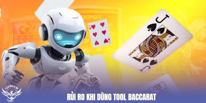 rủi ro khi dung tool baccarat