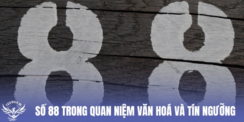 số 88 mang nhiều tầng lớp ý nghĩa