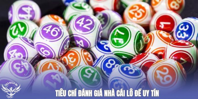 tiêu chuẩn nhà cái lô đề uy tín