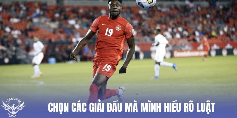 ưu tiên cược các giải đấu mà mình quen thuộc