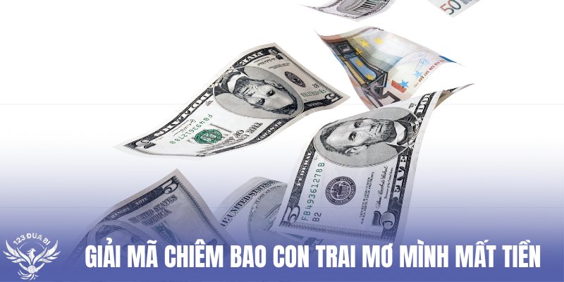 ý nghĩa con trai mơ thấy mình bị mất tiền
